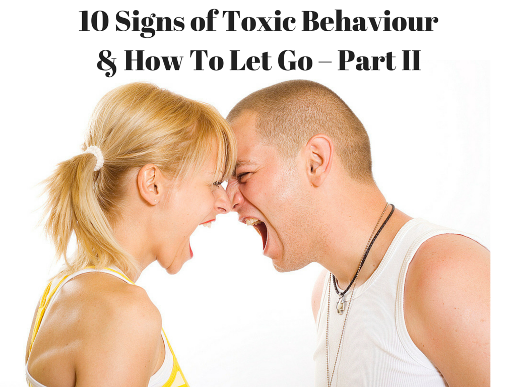 10 Signs Of Toxic Behaviour & How To Let Go – Part II ...